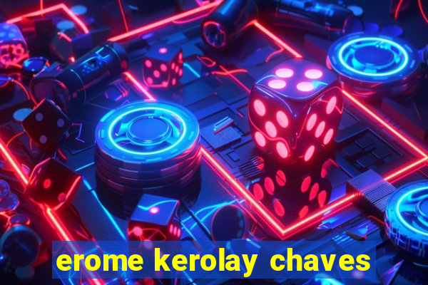 erome kerolay chaves